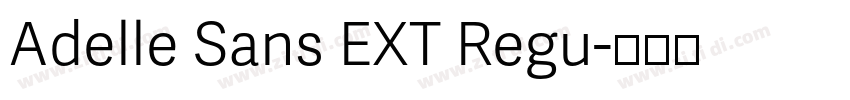 Adelle Sans EXT Regu字体转换 Adelle Sans EXT Regu字体转换